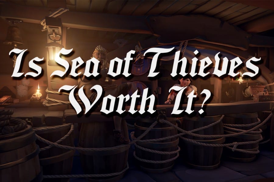 Is Sea of Thieves Worth It?