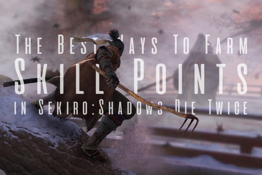 The Best Way to Farm Skill Points in Sekiro: Shadows Die Twice