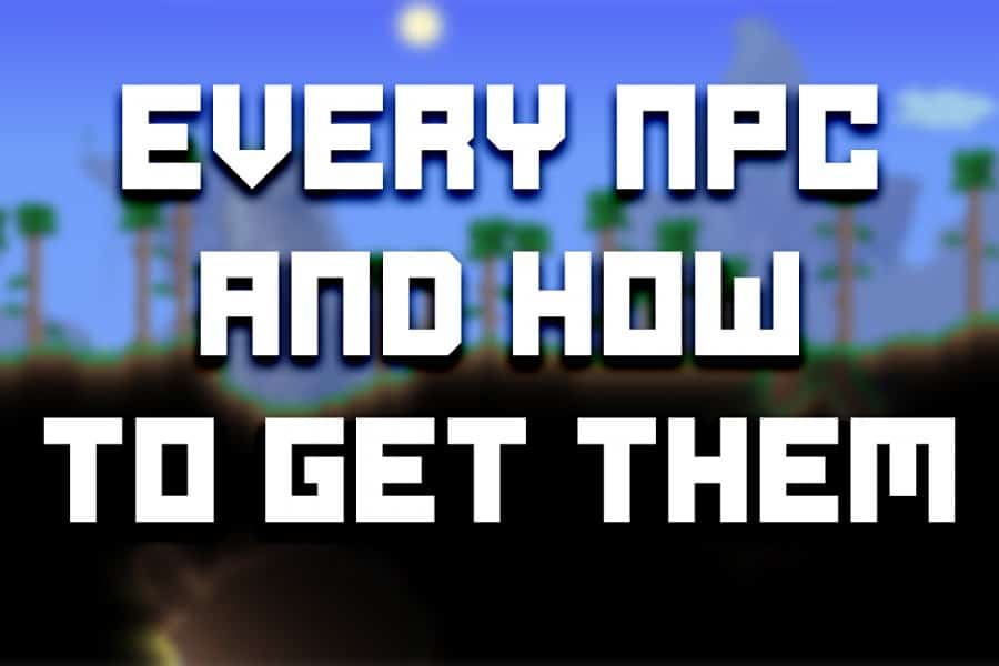 Every NPC and How To Get Them – Terraria