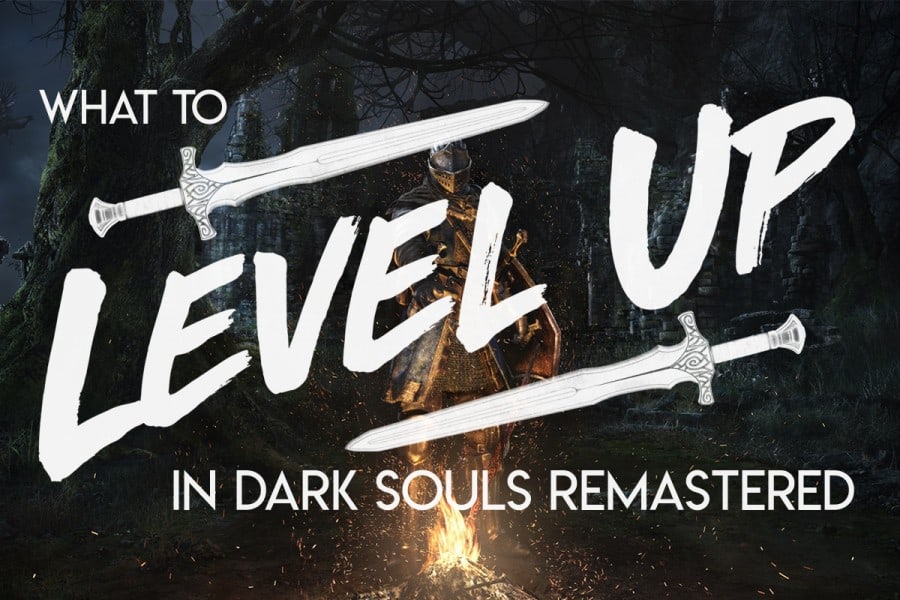 What to Level Up in Dark Souls Remastered
