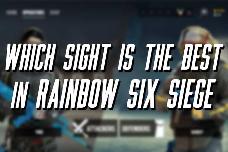 Rainbow Six Siege Which Sight is the Best? – Game Voyagers