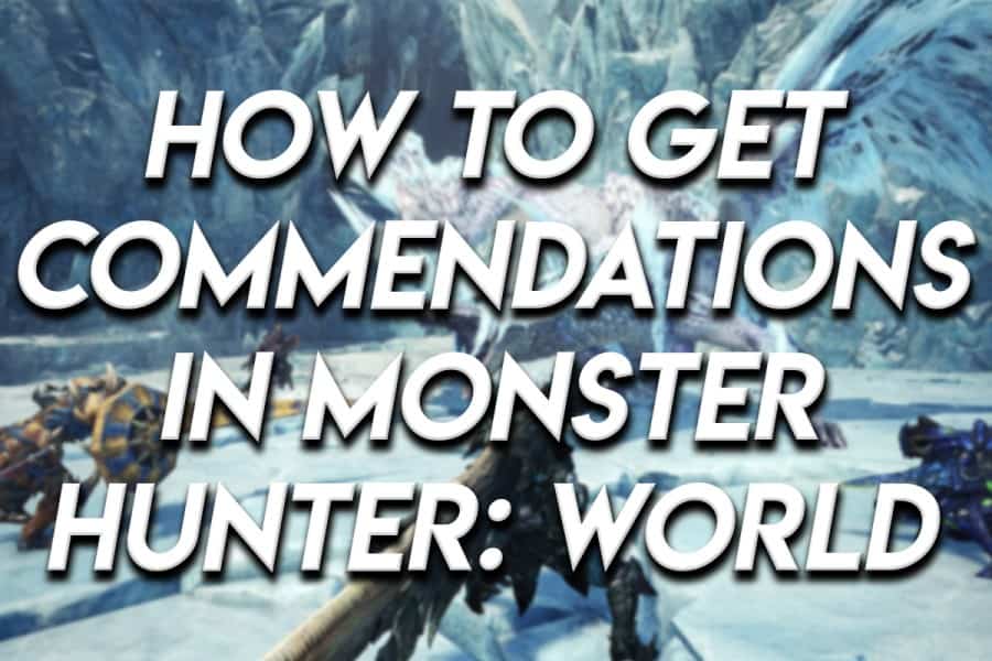 How to Get Commendations in Monster Hunter: World