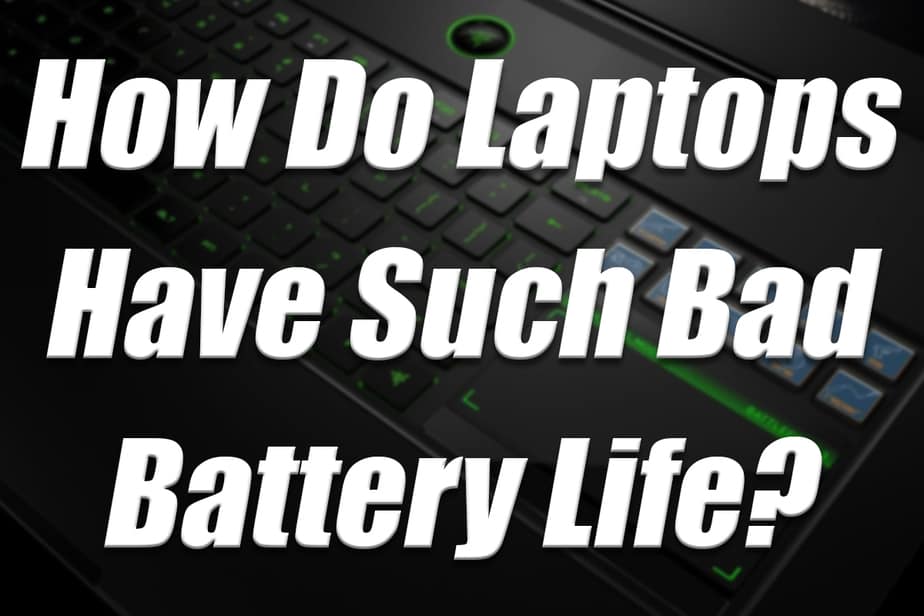 How Do Gaming Laptops Have Such Bad Battery Life?