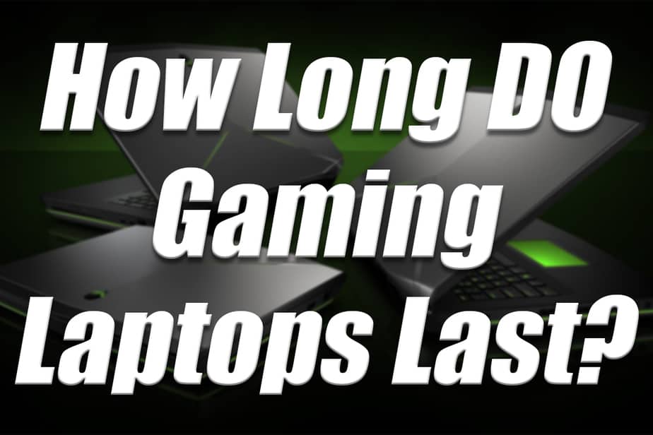 How Long do Gaming Laptops Last?