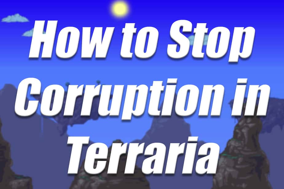 How to Stop Corruption in Terraria – The Ultimate Guide